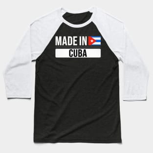 Made In Cuba - Gift for Cuban With Roots From Cuba Baseball T-Shirt